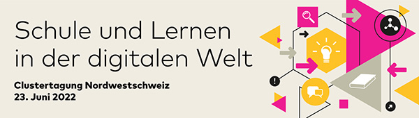 «Schule und Lernen in der digitalen Welt» - Clustertagung Nordwestschweiz